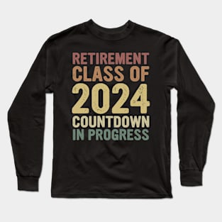 Retirement Class Of 2024 Countdown In Progress Long Sleeve T-Shirt